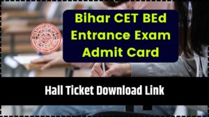 Bihar CET BEd Entrance Exam Admit Card 2025 (Released)