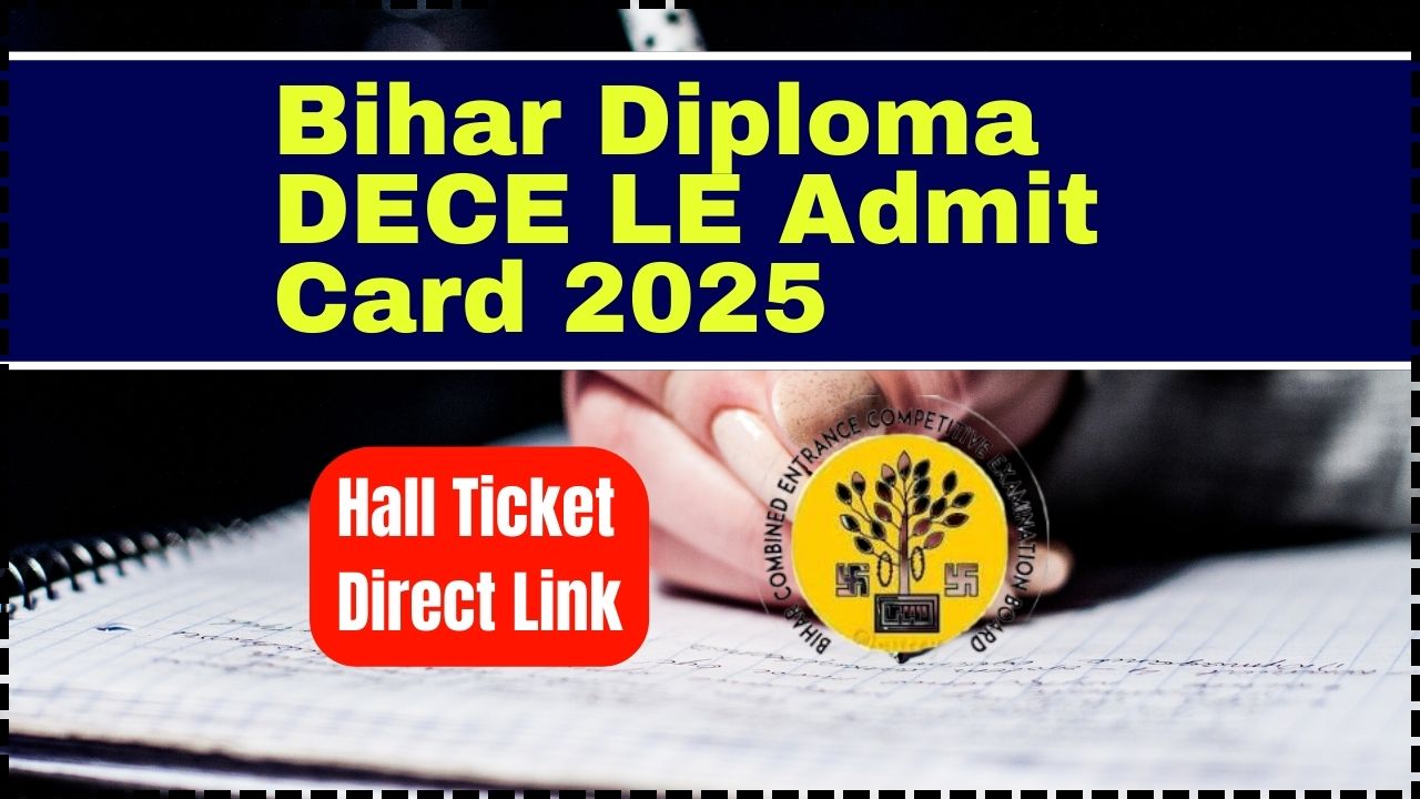Bihar Diploma DECE LE Admit Card 2025