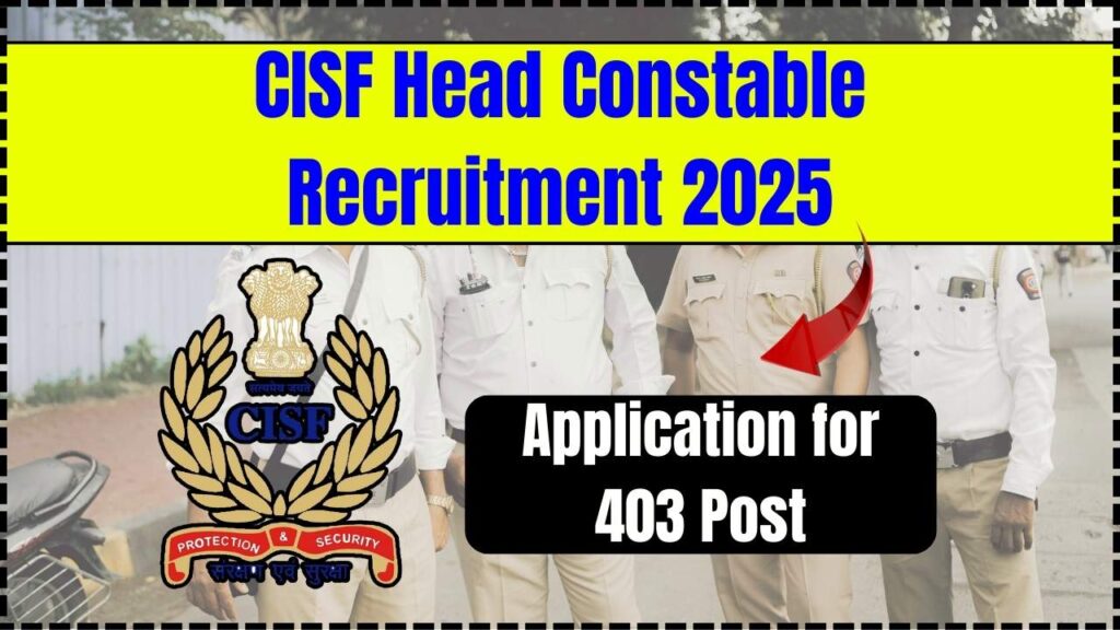 CISF Head Constable Recruitment 2025: Application for 403 Post, Check Eligibility 1 CISF Head Constable Recruitment 2025