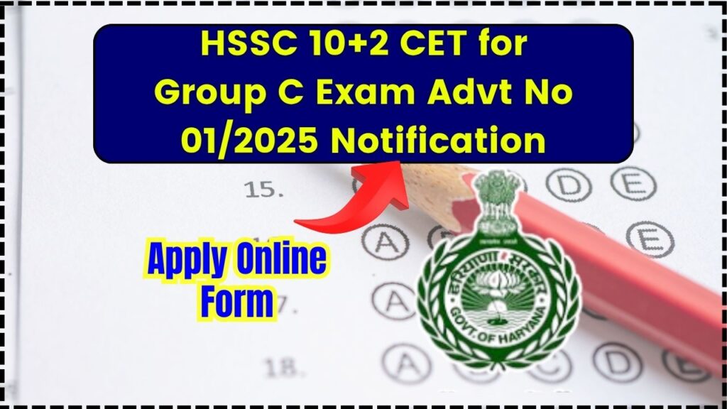 HSSC 10+2 CET for Group C Exam Advt No 01/2025 Notification - Apply Online Form, Eligibility 1 HSSC 10+2 CET for Group C Exam Advt No 012025 Notification
