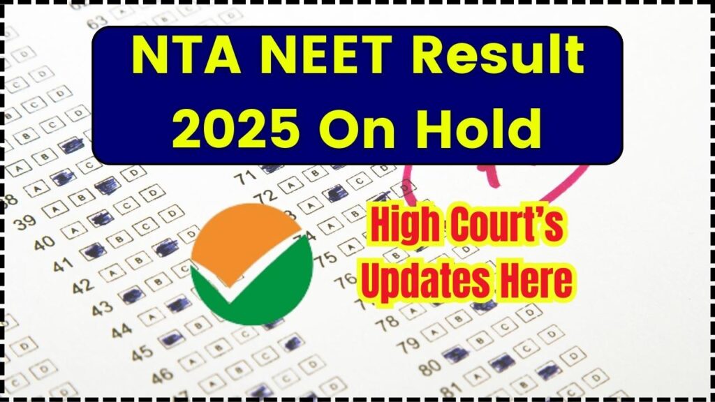 NTA NEET Result 2025 On Hold: High Court’s Updates Here 1 NTA NEET Result 2025 On Hold