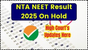 NTA NEET Result 2025 On Hold