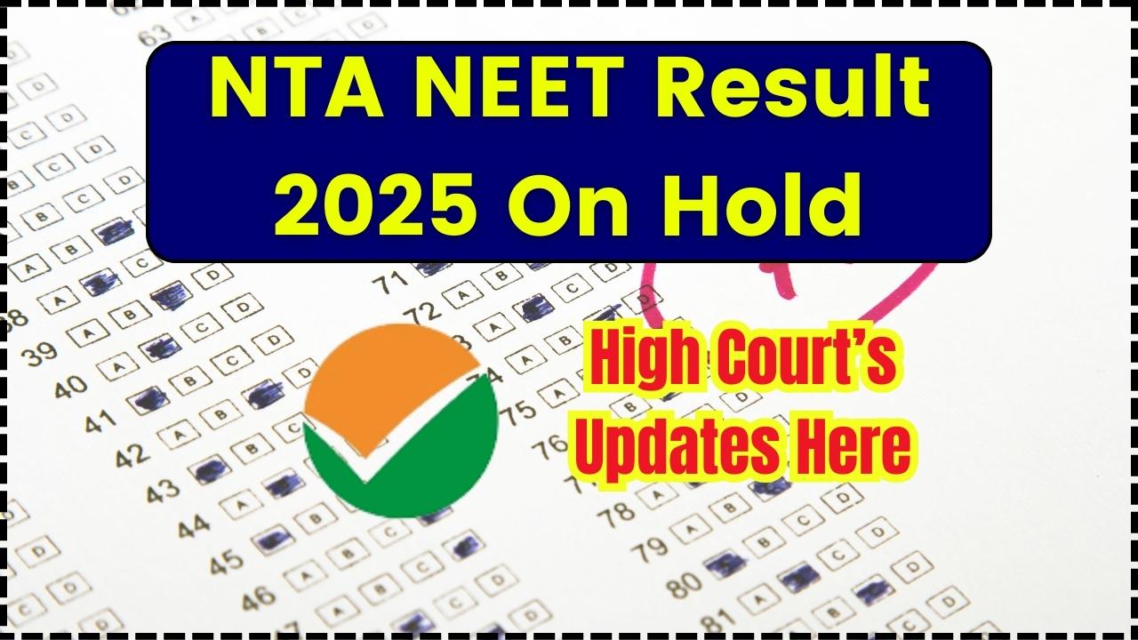 NTA NEET Result 2025 On Hold