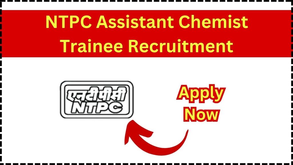 NTPC Assistant Chemist Trainee Recruitment 2025 - Apply Now, Check Eligibility 1 NTPC Assistant Chemist Trainee Recruitment 2025