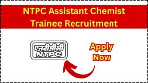 NTPC Assistant Chemist Trainee Recruitment 2025