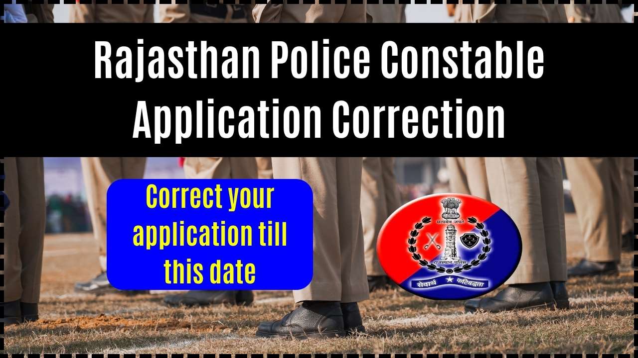Rajasthan Police Constable Application Correction 2025