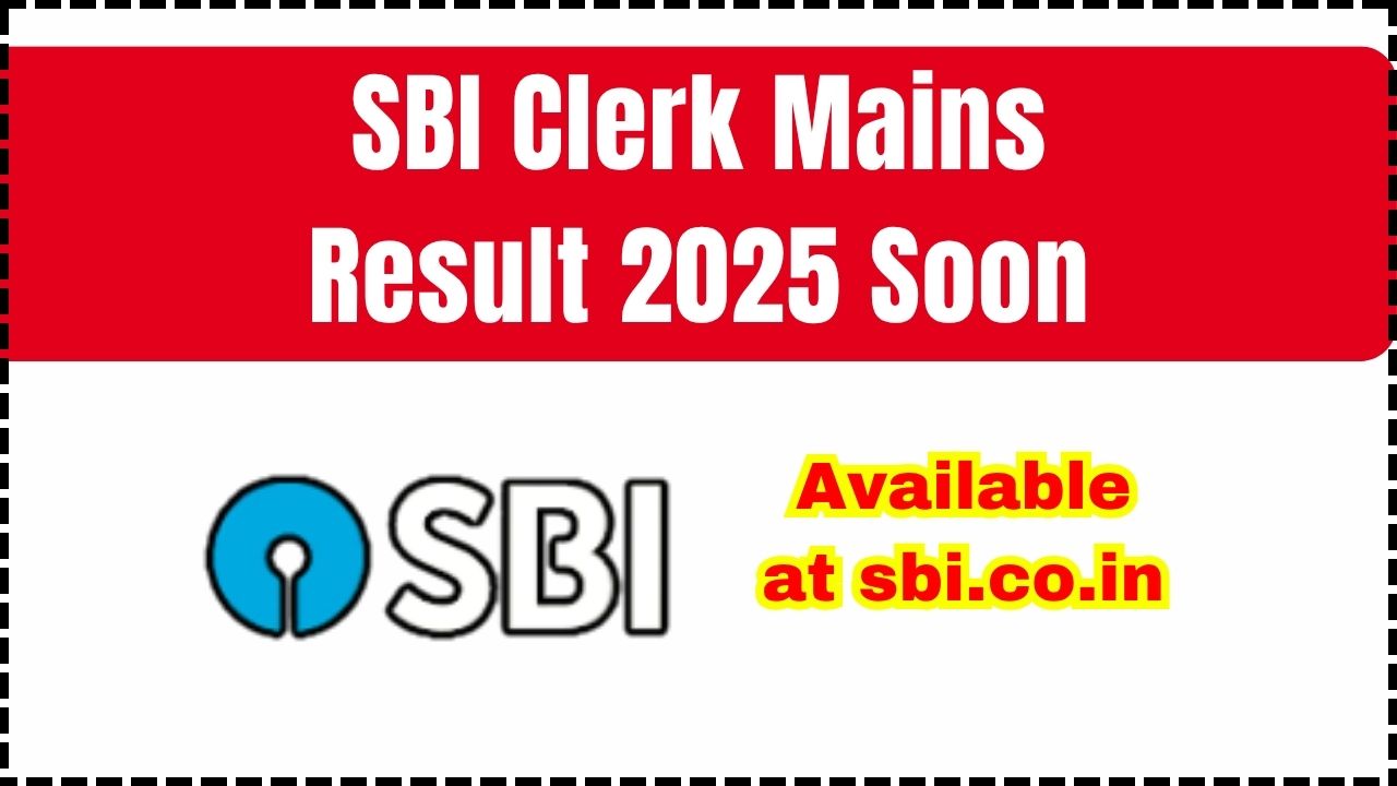 SBI Clerk Mains Result 2025 Soon