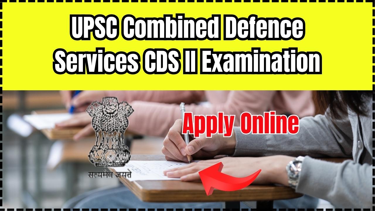 UPSC Combined Defence Services CDS II Examination 2025