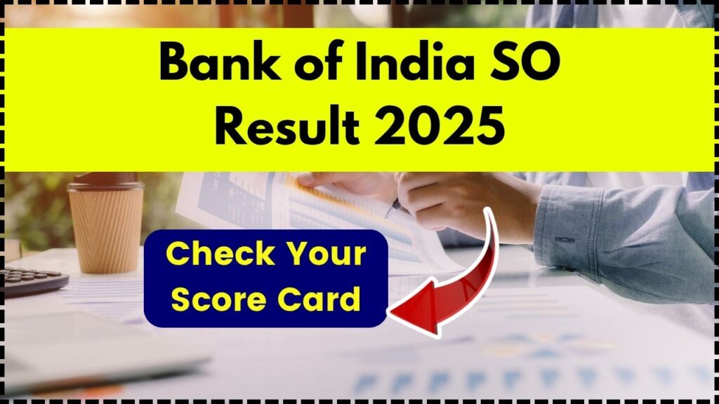 Bank of India SO Result 2025 - Check Score Card, Merit List, Cut Off 1 Bank of India SO Result 2025