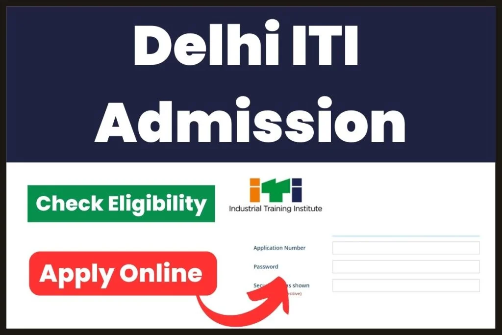 Delhi ITI Admission 2025 Application Form Started; Apply Now, Eligibility, Last Date