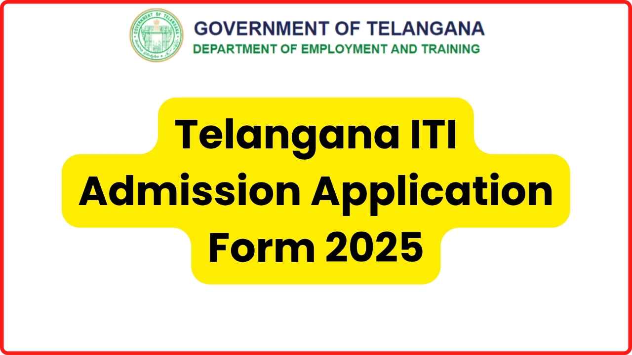 Telangana TS ITI Admission Application Form 2025 Opened; Eligibility, Apply Online